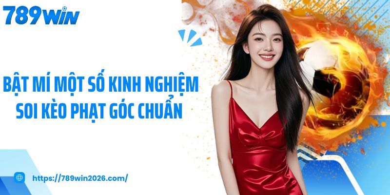 Bật mí một số kinh nghiệm soi kèo phạt góc chuẩn 